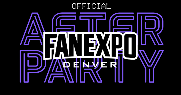 Fan Expo Denver 2026 Official Afterparty